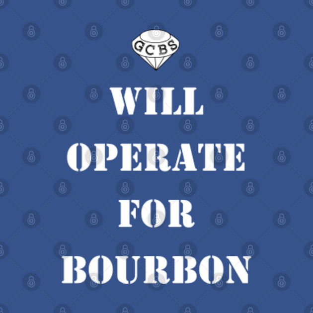 Discover Will Operate For Bourbon White - Gem City Bourbon - T-Shirt