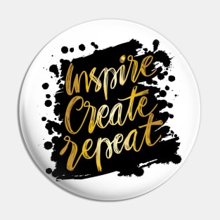 Inspire create repeat. Motivational quote. Pin