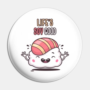 Life's Soy Good Pin