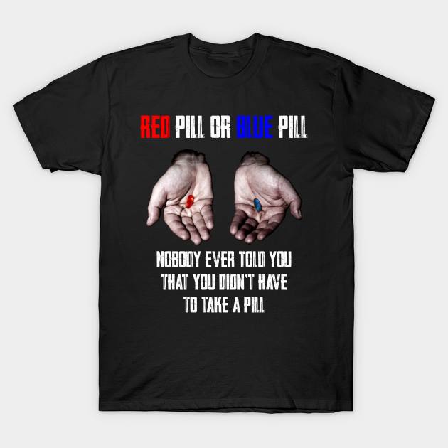 Red Pill Blue Pill Meme Freedom Of Choice Freedom Free Will Matrix Meme Camiseta Teepublic Mx