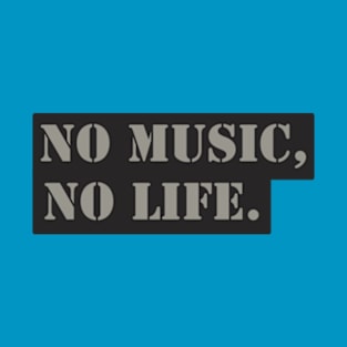 NO MUSIC, NO LIFE. T-Shirt