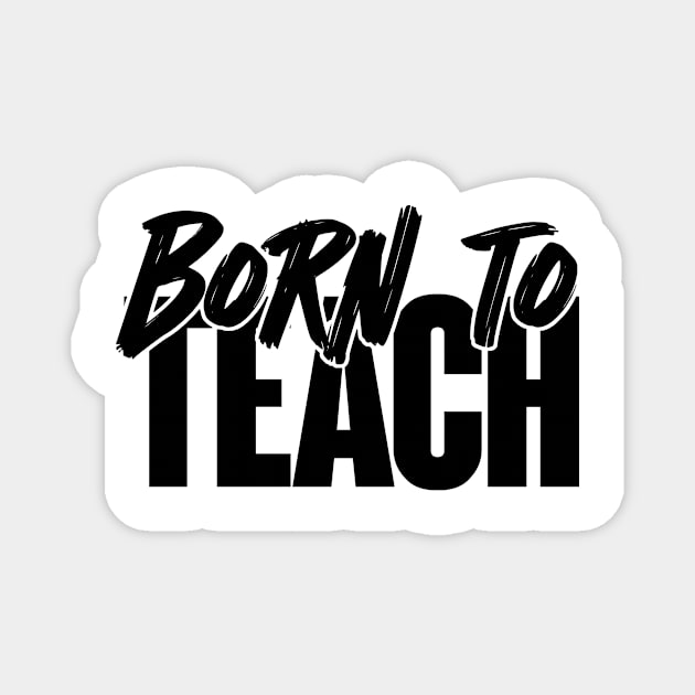 Born to Teach Minimalistic Design T-Shirt Magnet by NEWdraft FABRICS