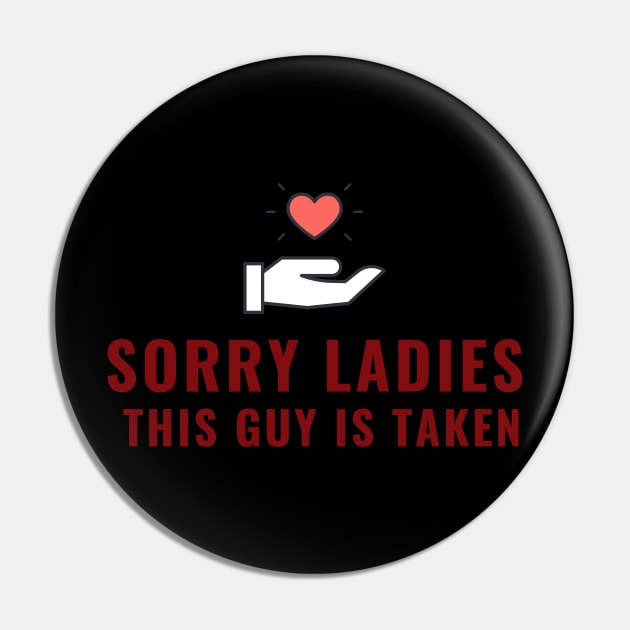 SORRY LADIES THIS GUY IS TAKEN T SHIRT Pin by MariaB