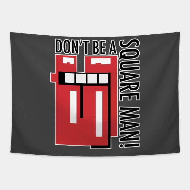 Don't be a square Man! Tapestry by EpixDesign