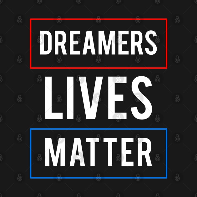 DACA Dreamers Lives Matter by lisalizarb