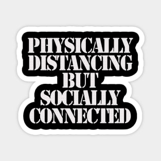 Physically Distancing But Socially Connected Magnet