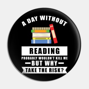 A day without Reading probably wouldn't kill me but why take the risk Pin