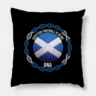 Scottish Football Is In My DNA - Gift for Scottish With Roots From Scotland Pillow