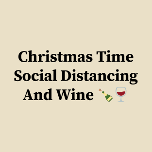 Christmas Time Social Distancing And Wine T-Shirt