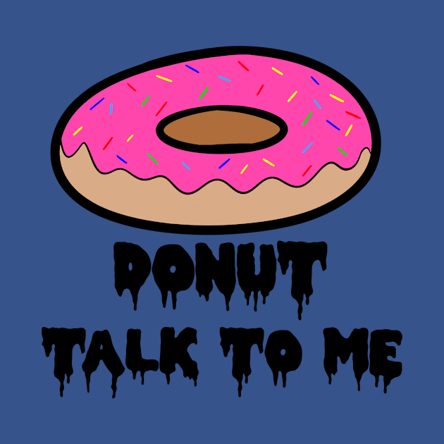 DONUT TALK TO ME! by ShinyBat