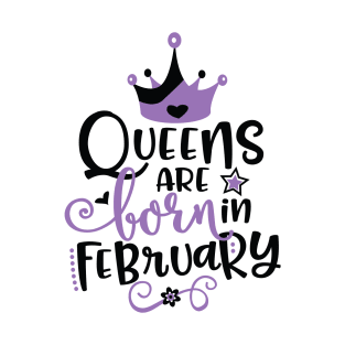 Queens Are Born in February T-Shirt