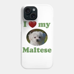 I Love My Maltese Phone Case