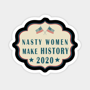 Nasty women make history Magnet