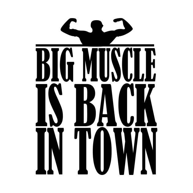 The Big Muscle Is Back In Town; gift idea by Rubystor