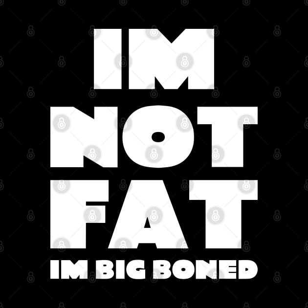 Im not fat i'm big boned quote typography by FOGSJ