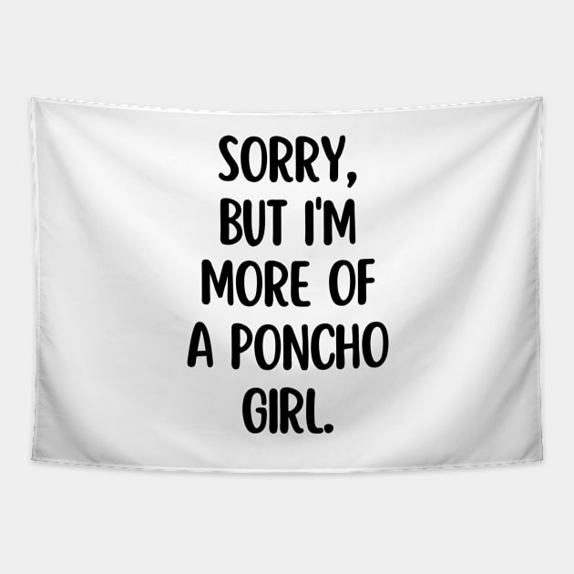 I'm more of a poncho girl Tapestry by mksjr