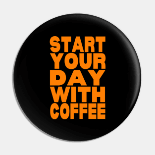 Start your day with coffee Pin