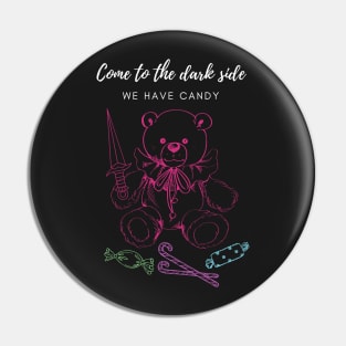 Come to the dark side, we have candy Pin