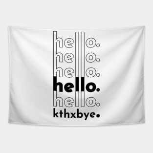 hello hello hello hello hello kthxbye Tapestry