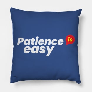 Patience is easy Pillow