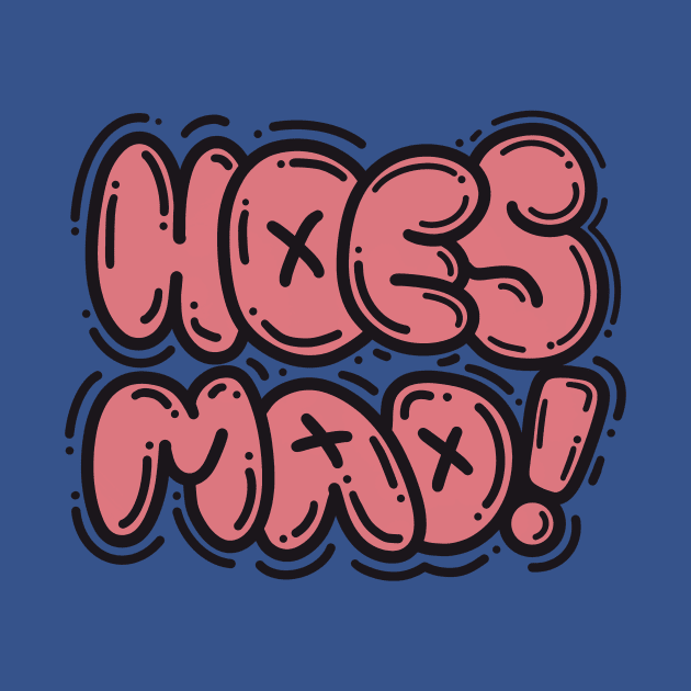HOES MAD by artofbryson