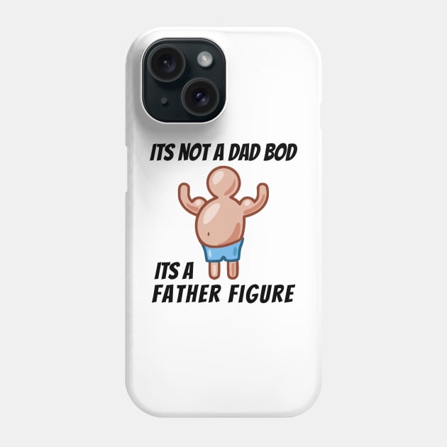 Its Not A Dad Bod, Its A Father Figure Phone Case by mikepod