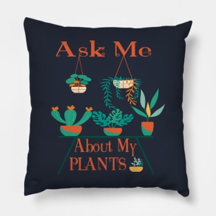 Ask Me About My PLANTS Edit Pillow