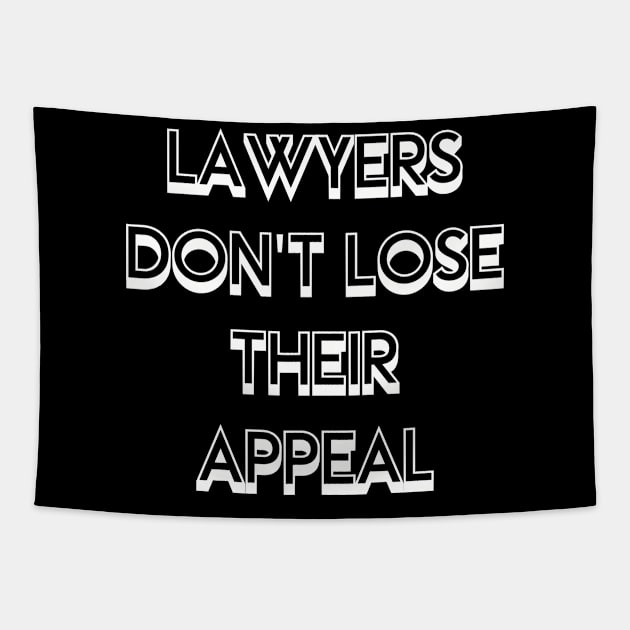 Lawyers Don't Lose Their Appeal Pun - Funny gift Tapestry by LindaMccalmanub