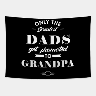 New Grandpa - Only the greatest dads get promoted to grandpa Tapestry