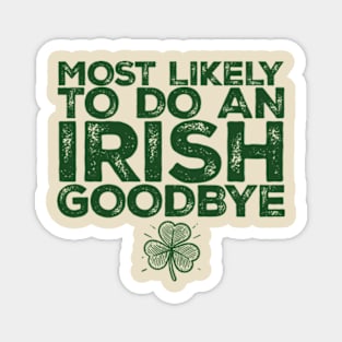 most-likely-to-do-an-irish-goodbye Magnet