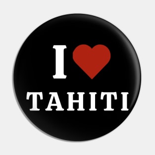 I Love Tahiti Pin