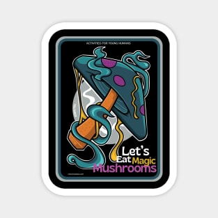 Let's eat magic mushrooms Magnet