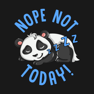 Cute & Funny Nope Not Today Lazy Napping Panda T-Shirt