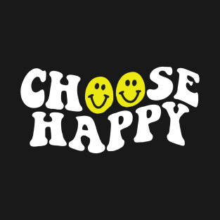 CHOOSE HAPPY T-Shirt