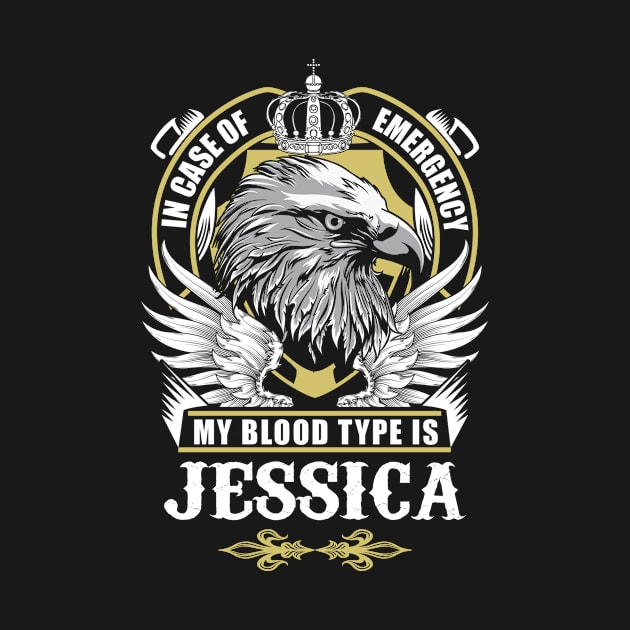 Jessica Name T Shirt - In Case Of Emergency My Blood Type Is Jessica Gift Item by AlyssiaAntonio7529