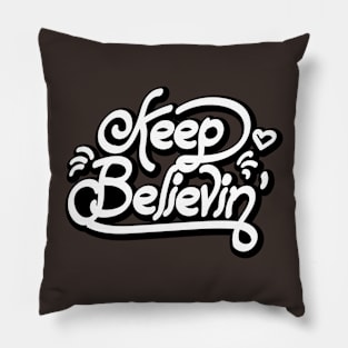 KEEP BELIEVIN Pillow