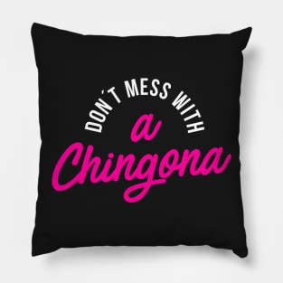 Don´t Mess with a Chingona Pillow