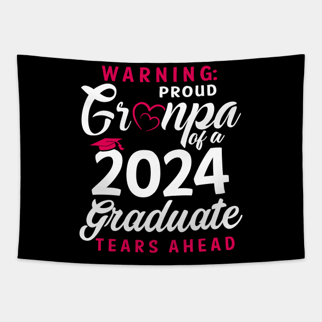 Warning Proud Grandpa Of A 2024 Graduate Tears Ahead Tapestry by Marcelo Nimtz