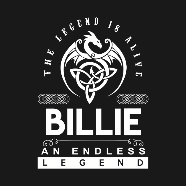 Billie Name T Shirt - The Legend Is Alive - Billie An Endless Legend Dragon Gift Item by riogarwinorganiza