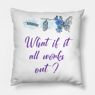 What if it all works out Pillow