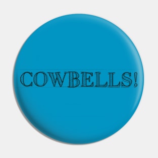 COWBELLS! #3 Pin