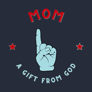 Mom a gift from god T-Shirt