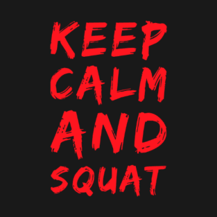 Keep calm and squat T-Shirt