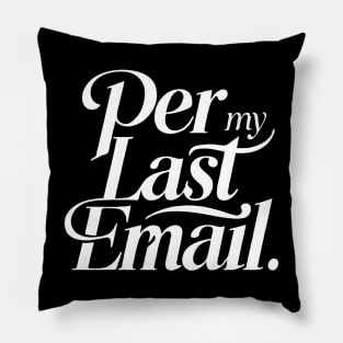 Per My Last Email Pillow