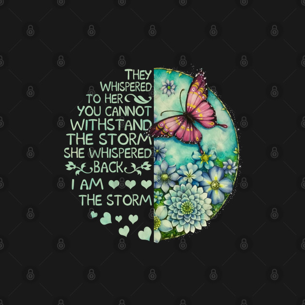 Discover They Whispered To Her You Can't Withstand The Storm She Whispered Back I Am The Storm Hippie Butterfly - Hippie - T-Shirt