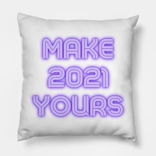 Make 2021 Yours Pillow