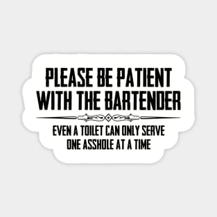 Bartender & Bar Owner Gifts - Funny Please Be Patient A-Hole Magnet