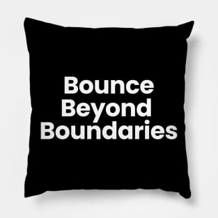 Bounce Beyond Boundaries Pillow