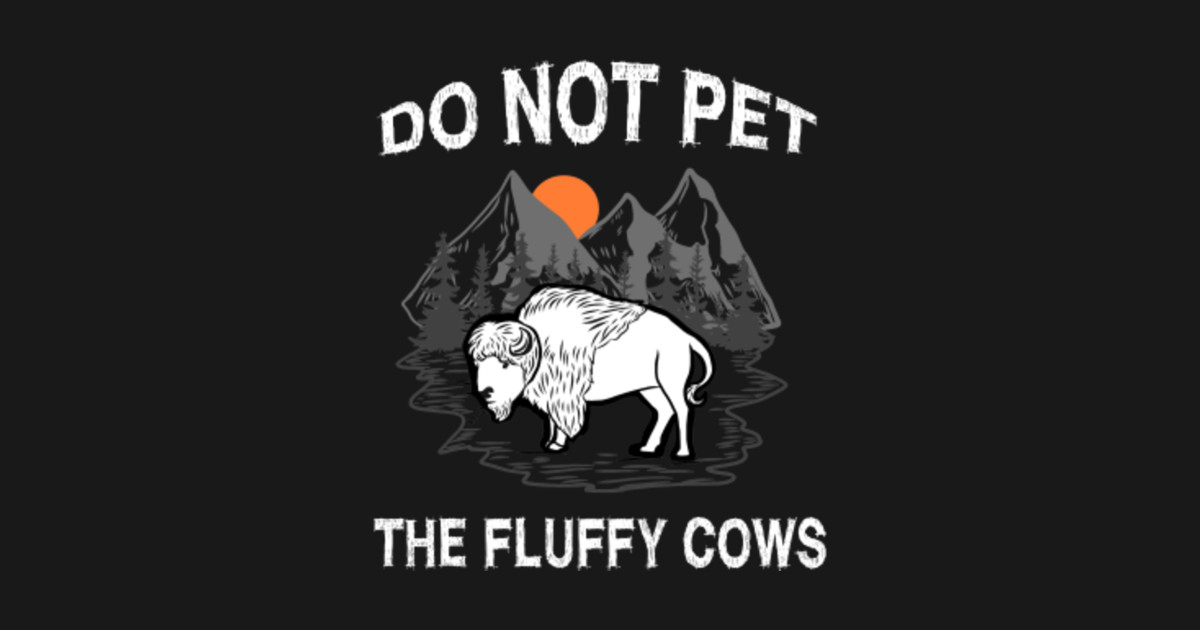 Do Not Pet The Fluffy Cows Shirt Bison Halloween Bison Shirt Buffalo