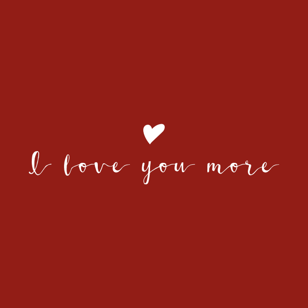 I love you more White Typography by DailyQuote